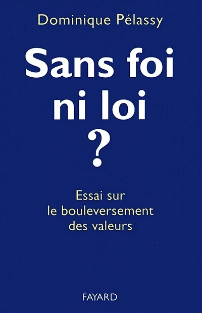 Sans foi ni loi ?: essai sur le bouleversement des valeurs