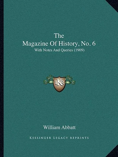 The Magazine Of History, No. 6: With Notes And Queries (1909)