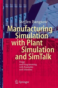 Manufacturing Simulation with Plant and Simtalk: Usage Programming Examples Solutions