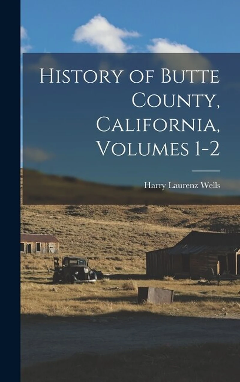 History of Butte County, California, Volumes 1-2
