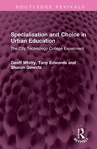 Specialisation and Choice Urban Education: The City Technology College Experiment