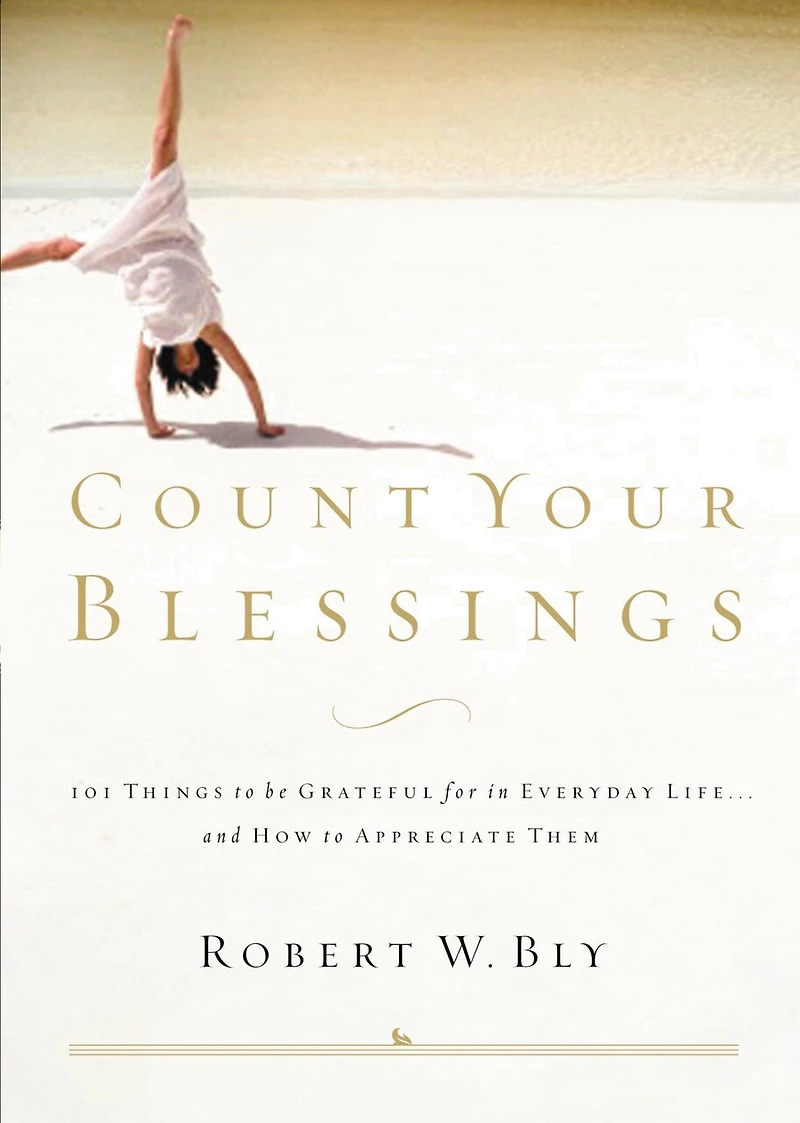 Count Your Blessings: 63 Things To Be Grateful For Everyday Life . And How Appreciate Them