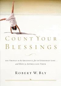 Count Your Blessings: 63 Things To Be Grateful For Everyday Life . And How Appreciate Them