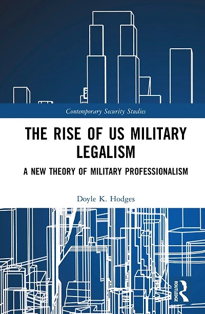 The Rise of US Military Legalism: A New Theory Professionalism