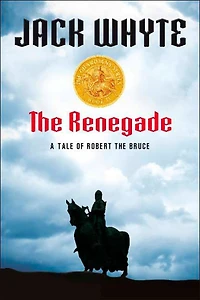 The Renegade: A Tale Of Robert Bruce