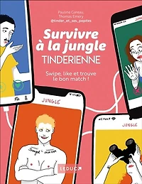 Survivre à la jungle tinderienne: swipe, like et trouve le bon match !