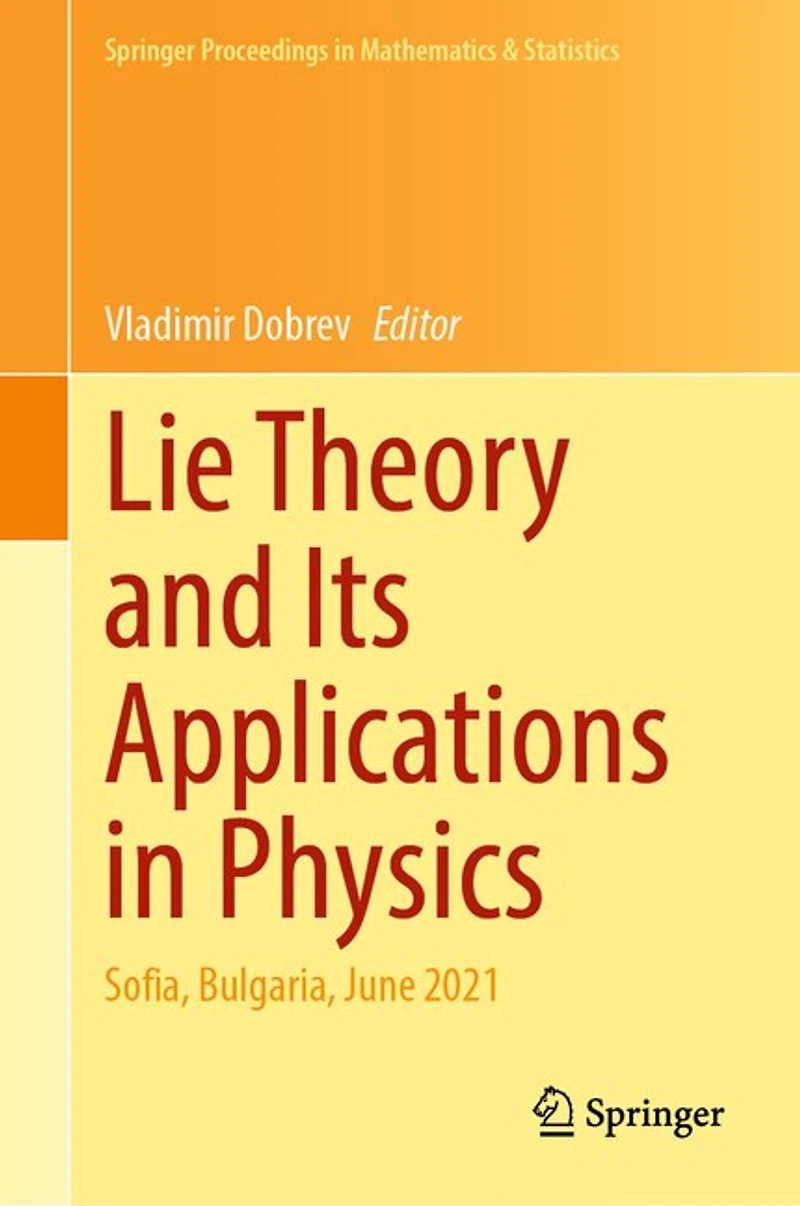 Lie Theory and Its Applications Physics: Sofia, Bulgaria, June 2021