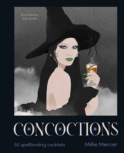 Concoctions: 50 Spellbinding Cocktails