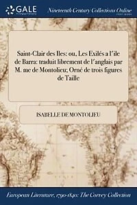 Saint-Clair des Iles: ou, Les Exilés a l'ile de Barra: traduit librement l'anglais par M. me Montolieu; Orné tro