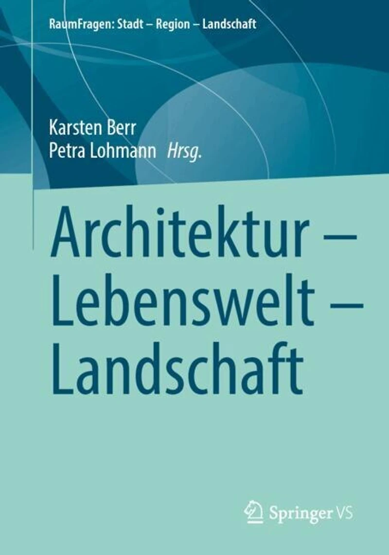 Architektur - Lebenswelt Landschaft