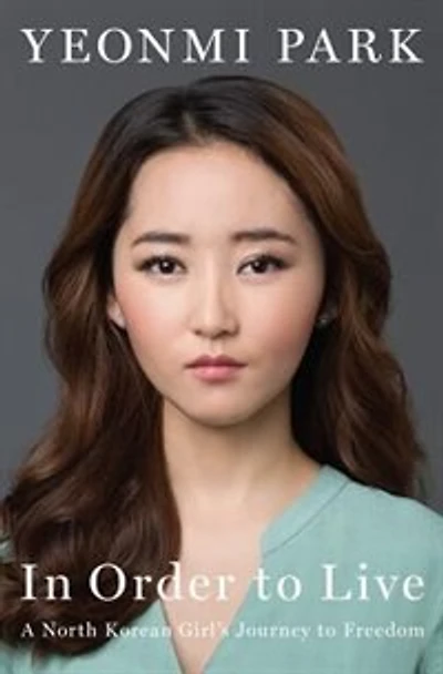 In Order To Live: A North Korean Girl's Journey To Freedom
