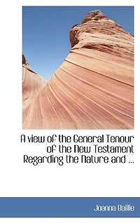 A view of the General Tenour New Testament Regarding Nature and ...