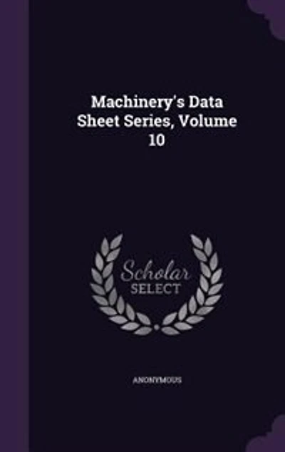 Machinery's Data Sheet Series, Volume 10