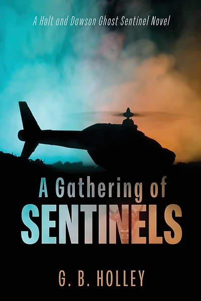 A Gathering of Sentinels: A Holt and Dawson Ghost Sentinel Novel