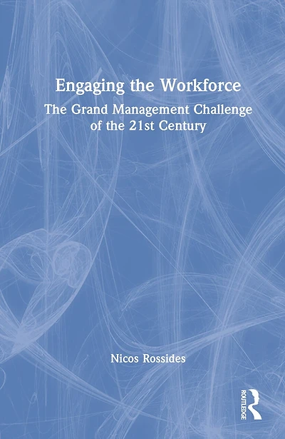 Engaging The Workforce: Grand Management Challenge Of 21st Century