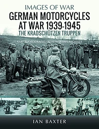 German Motorcycles at War, 1939-1945: The Kradschutzen Truppen