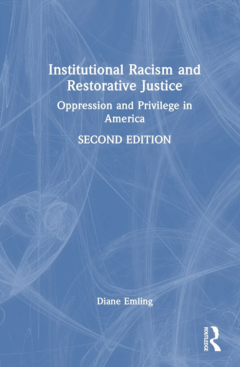 Institutional Racism and Restorative Justice: Oppression Privilege America