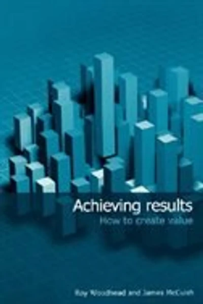Achieving Results: How to Create Value
