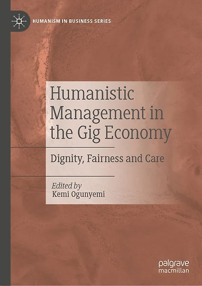 Humanistic Management the Gig Economy: Dignity, Fairness and Care