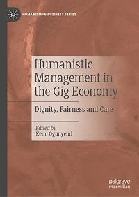 Humanistic Management the Gig Economy: Dignity, Fairness and Care