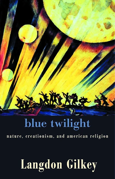 Blue Twilight: Nature, Creationism, and American Religion