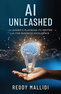 AI Unleashed: A Leader's Playbook to Master AI for Business Excellence