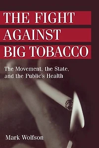 the Fight Against Big Tobacco: Movement, State, and Public's Health