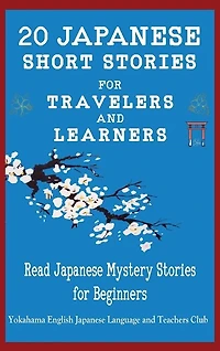 20 Japanese Short Stories for Travelers and Learners Read Japanese Mystery Stories for Beginners