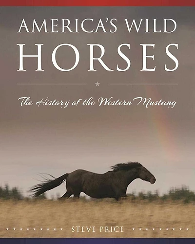 America's Wild Horses: The History Of Western Mustang