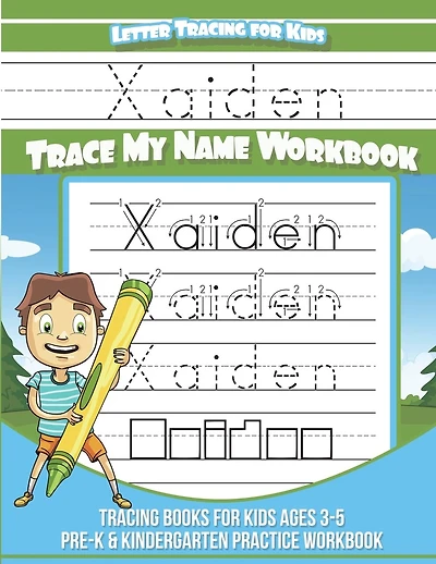 Xaiden Letter Tracing for Kids Trace my Name Workbook: Tracing Books for Kids ages 3 - 5 Pre-K & Kindergarten Practice Workbook