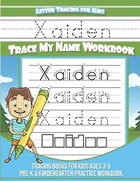 Xaiden Letter Tracing for Kids Trace my Name Workbook: Tracing Books for Kids ages 3 - 5 Pre-K & Kindergarten Practice Workbook
