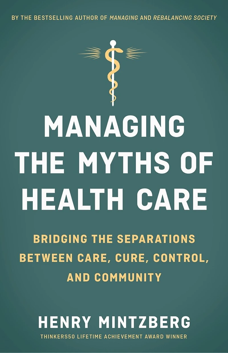 Managing the Myths of Health Care: Bridging Separations between Care, Cure, Control, and Community