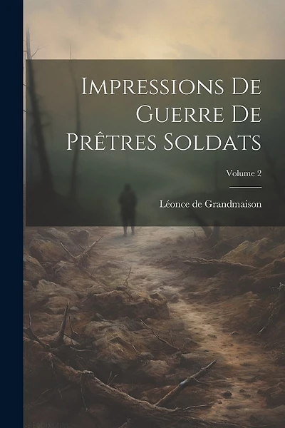 Impressions de guerre de prêtres soldats; Volume 2