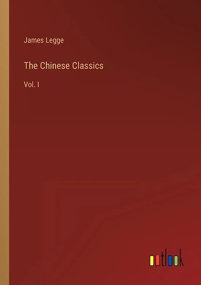 The Chinese Classics: Vol. I