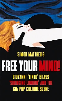 Free Your Mind!: Giovanni 'Tinto' Brass, 'Swinging London' and the 60s Pop Culture Scene