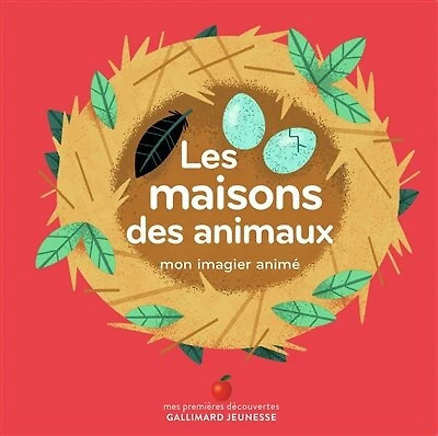 Les maisons des animaux: mon imagier animé