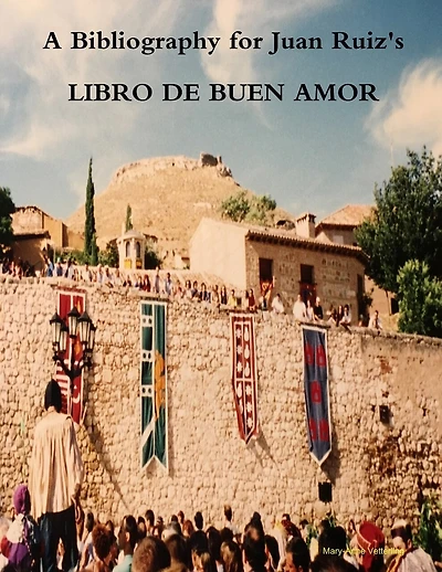 A Bibliography for Juan Ruiz's LIBRO DE BUEN AMOR: Second Edition