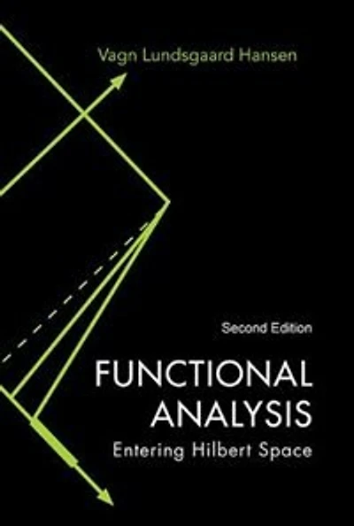 Functional Analysis: Entering Hilbert Space ()