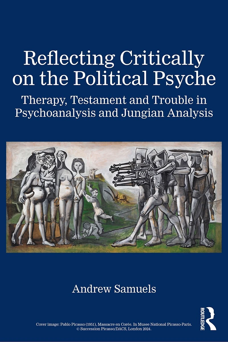 Reflecting Critically on the Political Psyche: Therapy, Testament and Trouble Psychoanalysis Jungian Analysis