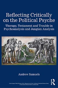 Reflecting Critically on the Political Psyche: Therapy, Testament and Trouble Psychoanalysis Jungian Analysis