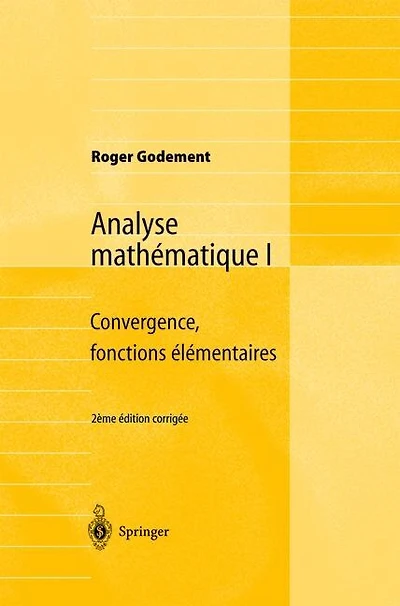 Analyse mathematique I: Convergence, fonctions elementaires