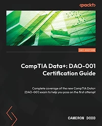 CompTIA Data+: Complete coverage of the new Data+ (DAO-001) exam to help you pass on first attempt