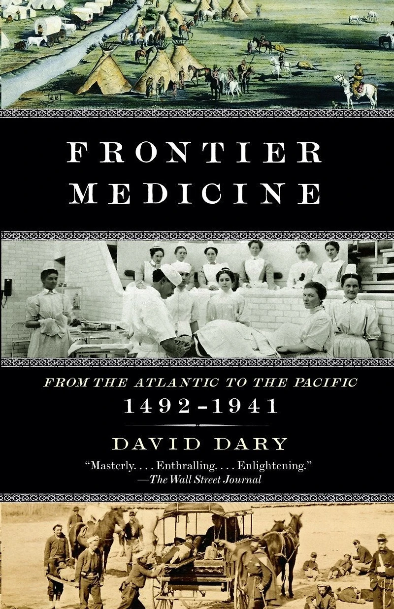 Frontier Medicine: From The Atlantic To Pacific, 1492-1941