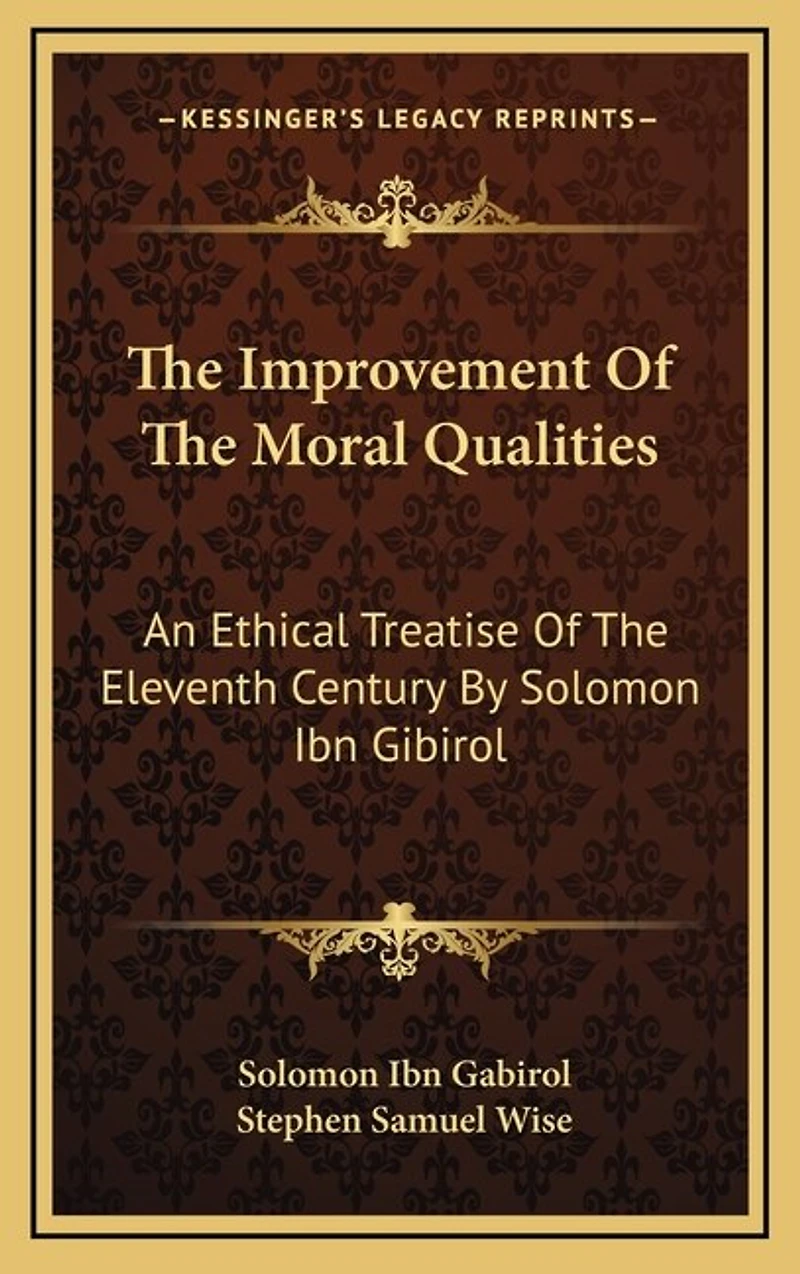 The Improvement Of The Moral Qualities: An Ethical Treatise Of The Eleventh Century By Solomon Ibn Gibirol