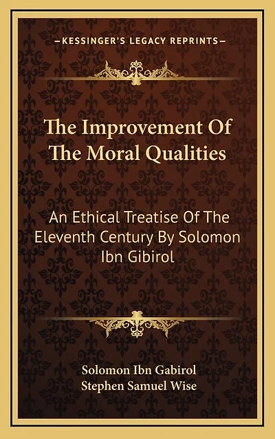 The Improvement Of The Moral Qualities: An Ethical Treatise Of The Eleventh Century By Solomon Ibn Gibirol