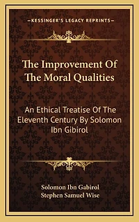 The Improvement Of The Moral Qualities: An Ethical Treatise Of The Eleventh Century By Solomon Ibn Gibirol