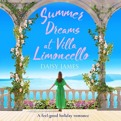 Summer Dreams at Villa Limoncello: A feel good holiday romance