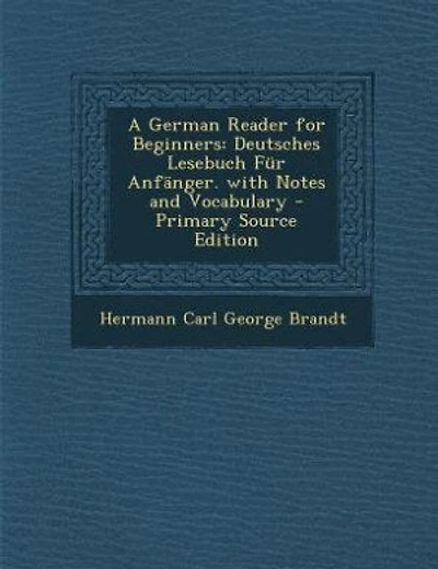 A German Reader for Beginners: Deutsches Lesebuch Für Anfänger. with Notes and Vocabulary - Primary Source Edition