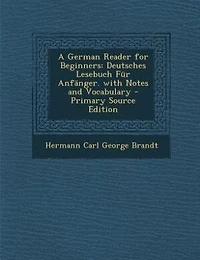 A German Reader for Beginners: Deutsches Lesebuch Für Anfänger. with Notes and Vocabulary - Primary Source Edition