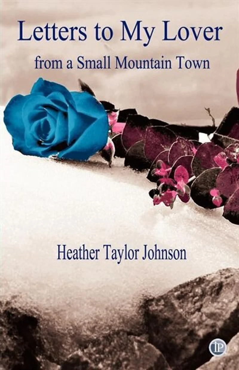 Letters To My Lover From A Small Mountain Town